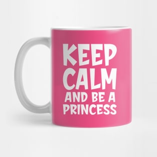 Keep calm and be a princess Mug